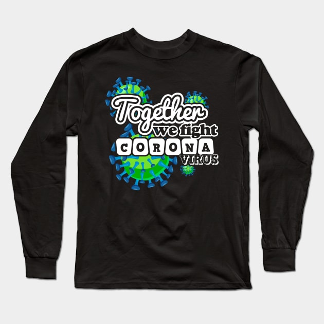 Together We Fight Coronavirus Long Sleeve T-Shirt by Javacustoms